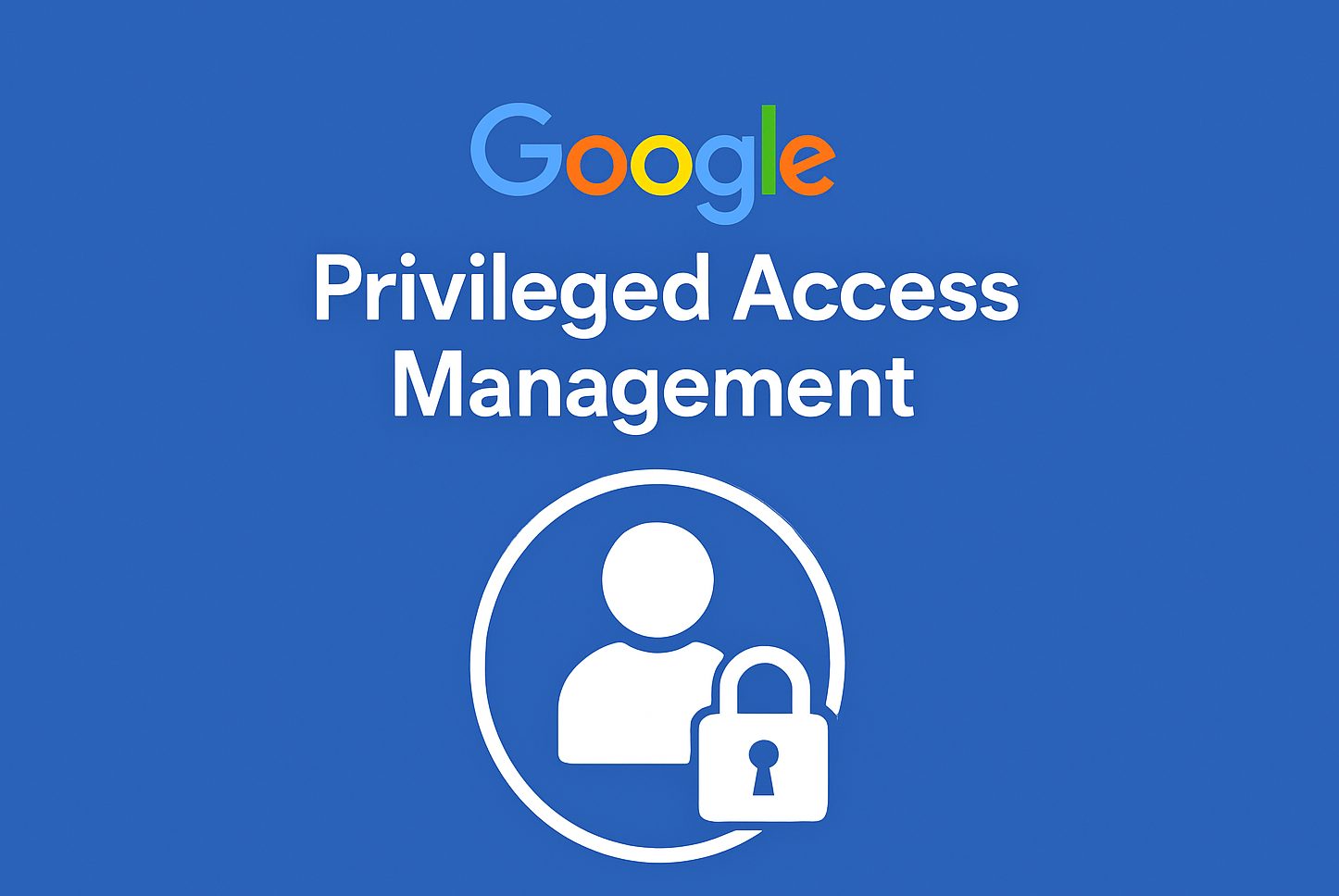 gcp privileged access management